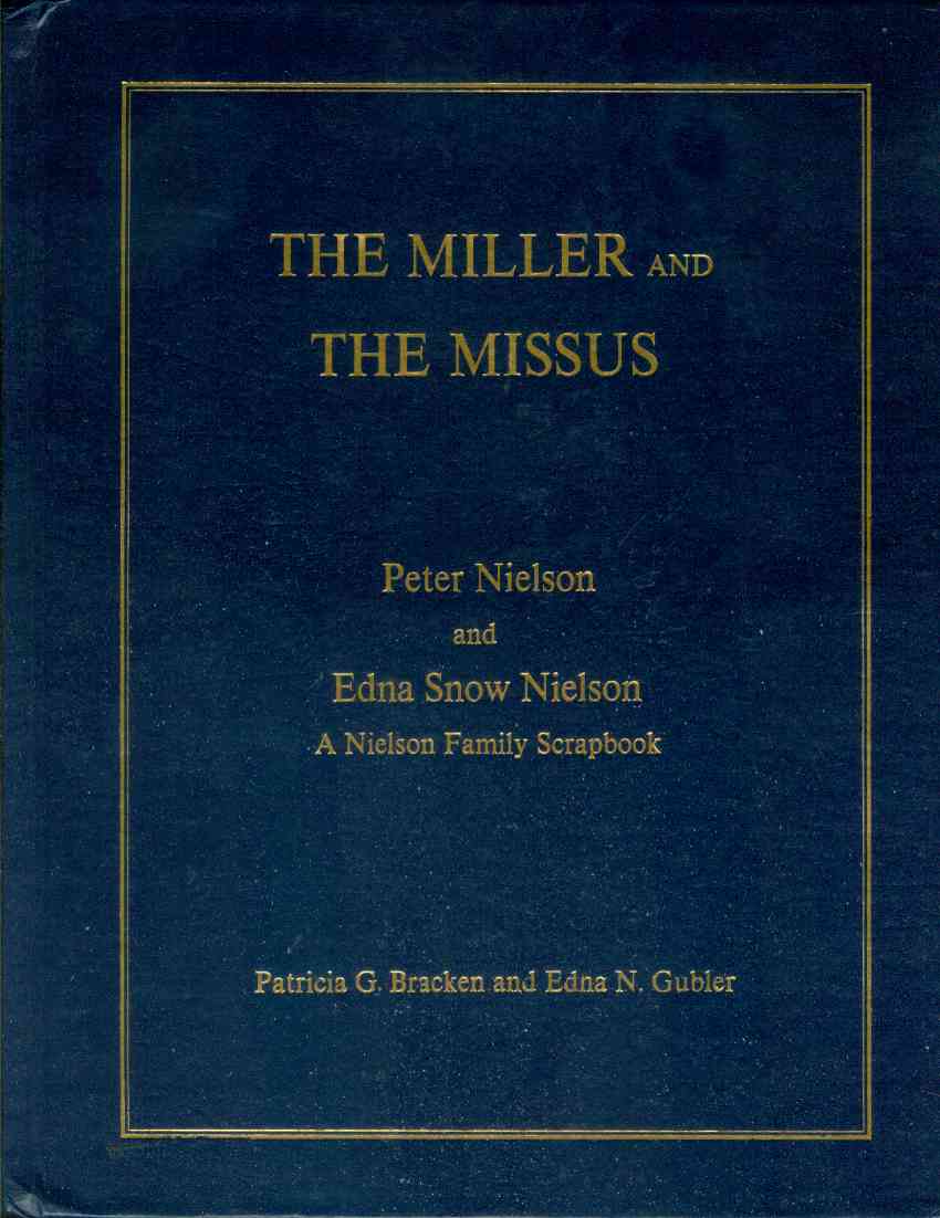 Image for THE MILLER AND THE MISSUS Peter Nielson and Edna Snow Nielson A Nielson Family Scrapbook