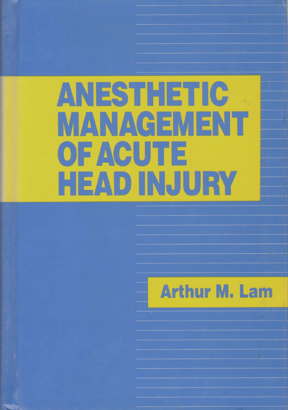 Image for ANESTHETIC MANAGEMENT OF ACUTE HEAD INJURY