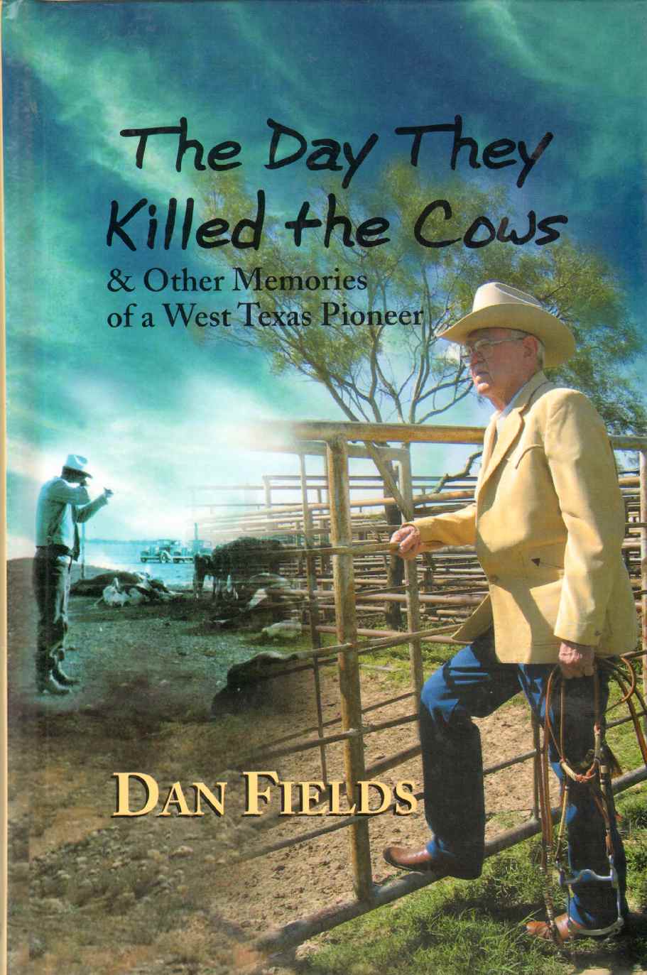 Image for THE DAY THEY KILLED THE COWS & Other Memories of a West Texas Pioneer