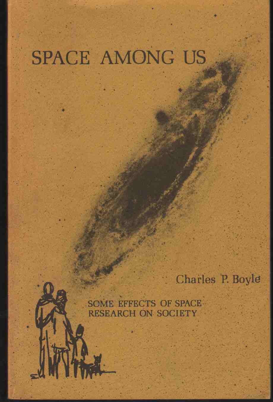 Image for SPACE AMONG US Some Effects of Space Research on Society